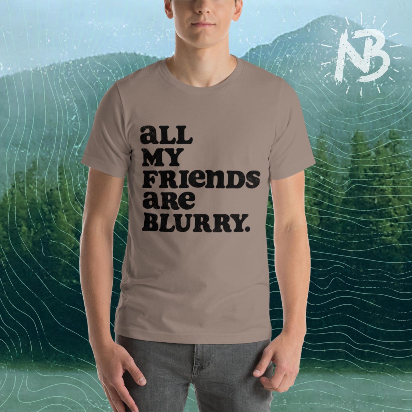 All My Friends Are Blurry - Unisex t-shirt