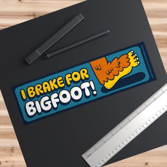 I Brake For Bigfoot! - Bumper Stickers