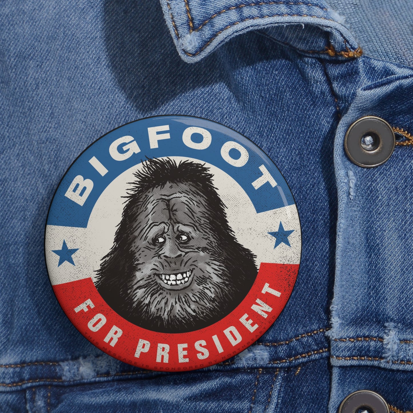 Bigfoot For President - Custom Pin Buttons